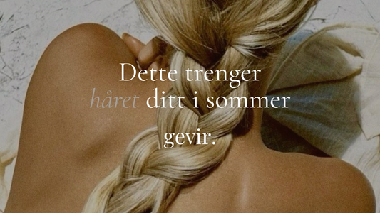 Dette trenger håret ditt i sommer